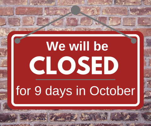 Sign that says: We will be closed for 9 days in October