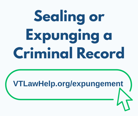 Sealing or expunging a criminal record. VTLawHelp.org/expungement